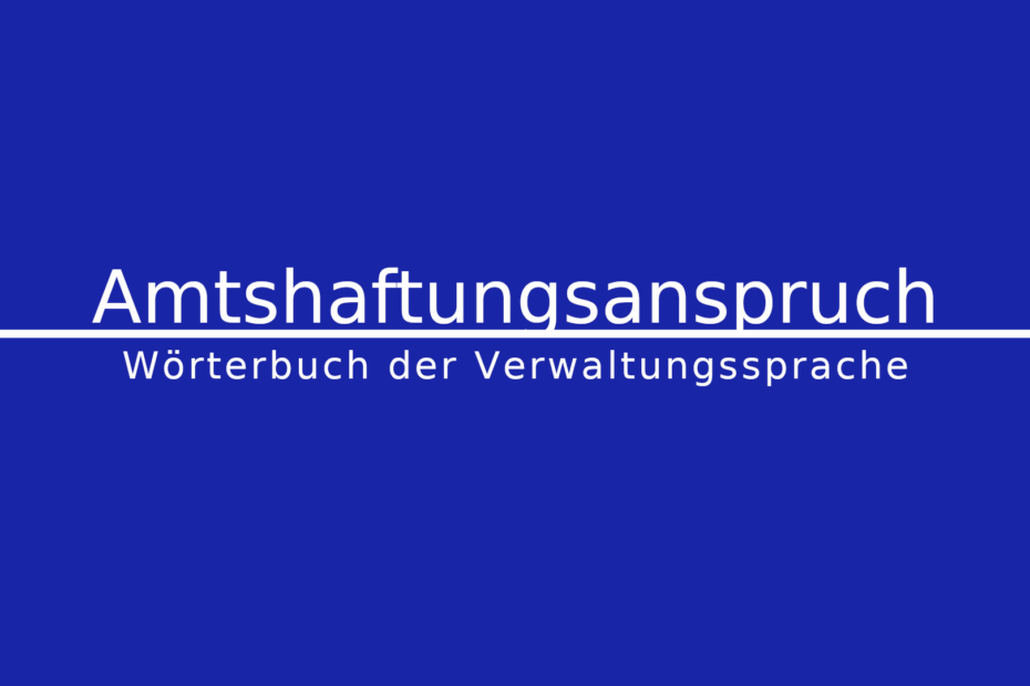 Was ist ein Amtshaftungsanspruch?