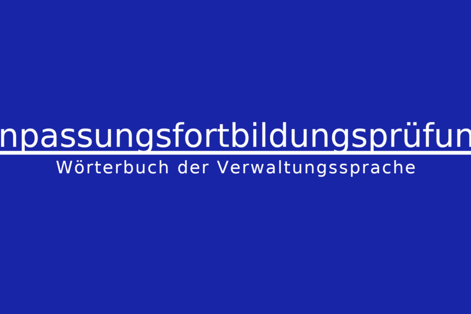 Was ist eine Anpassungsfortbildungsprüfung?