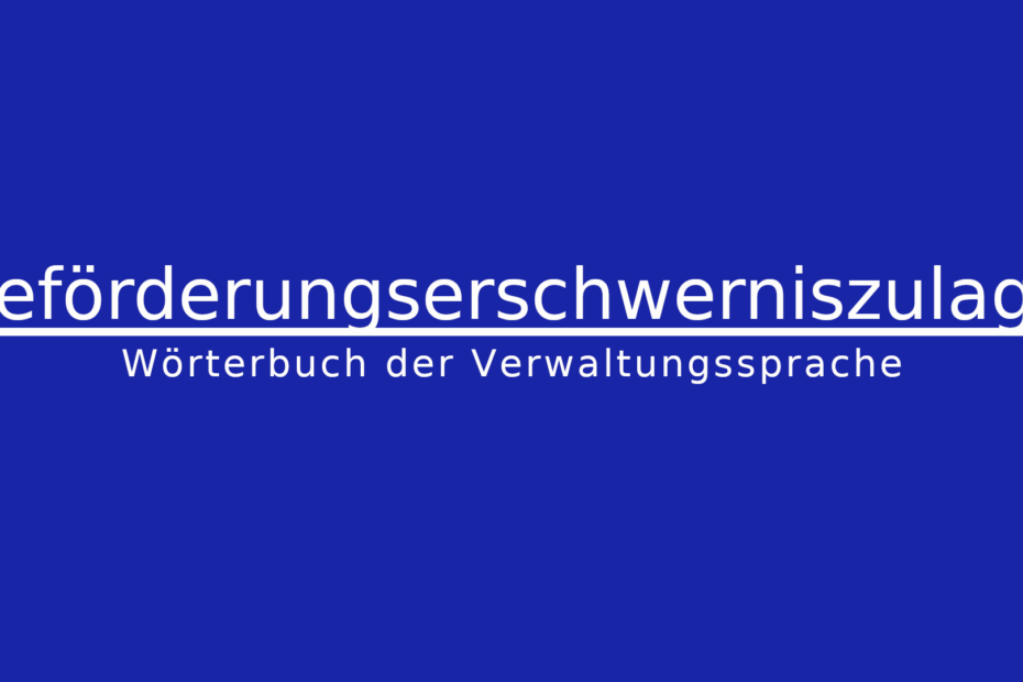 Was ist eine Beförderungserschwerniszulage?