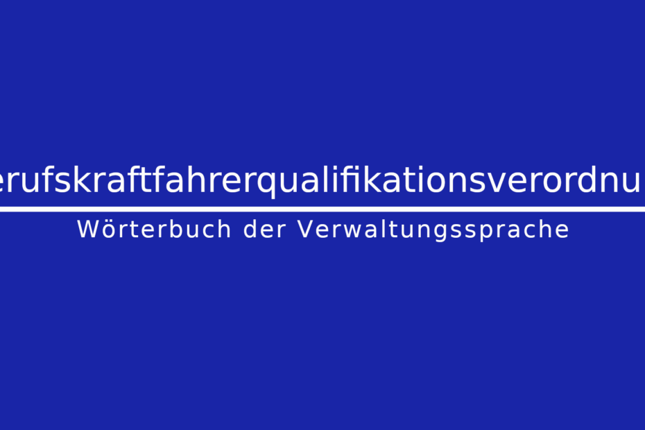 Was ist eine Berufskraftfahrerqualifikationsverordnung?