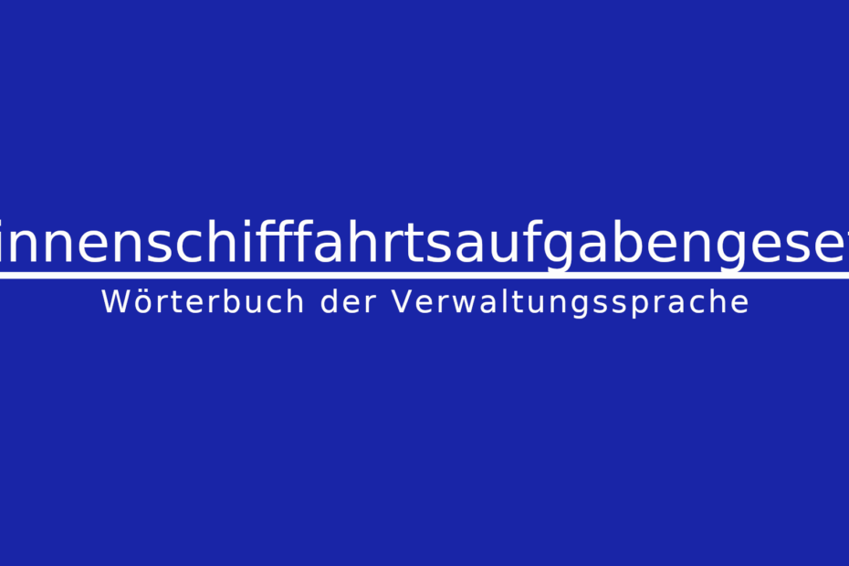 Was ist das Binnenschifffahrtsaufgabengesetz?