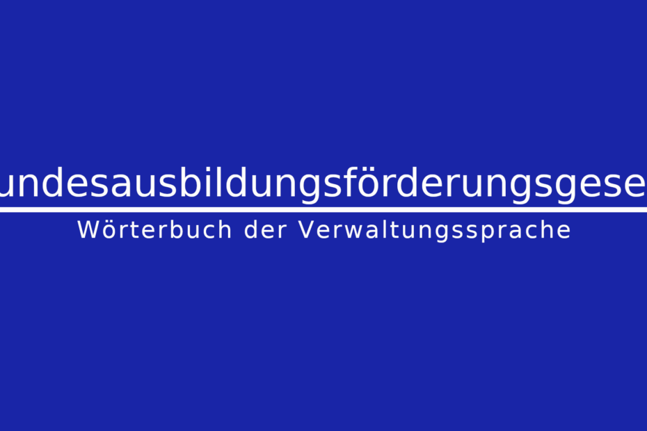 Was ist das Bundesausbildungsförderungsgesetz?