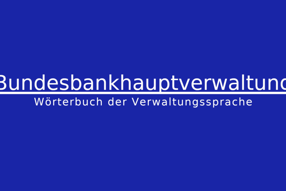 Was ist die Bundesbankhauptverwaltung?