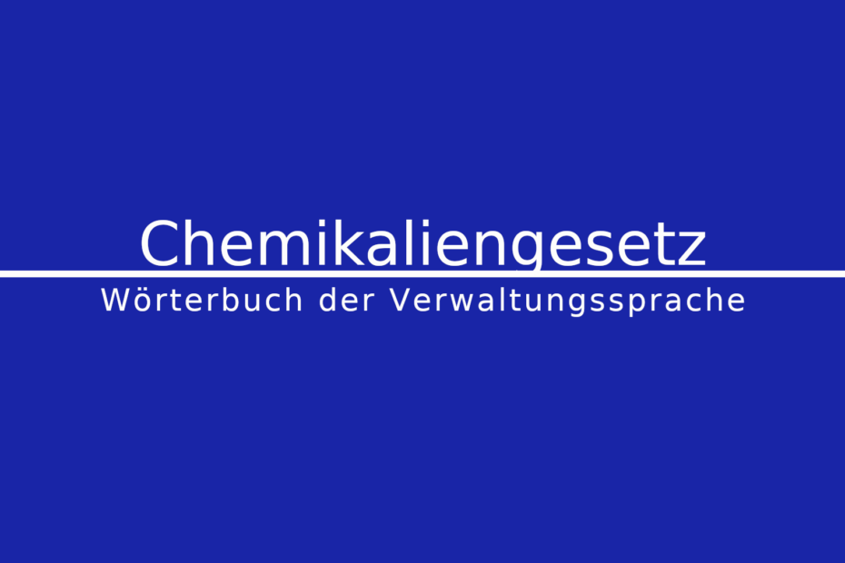 Was ist das Chemikaliengesetz?