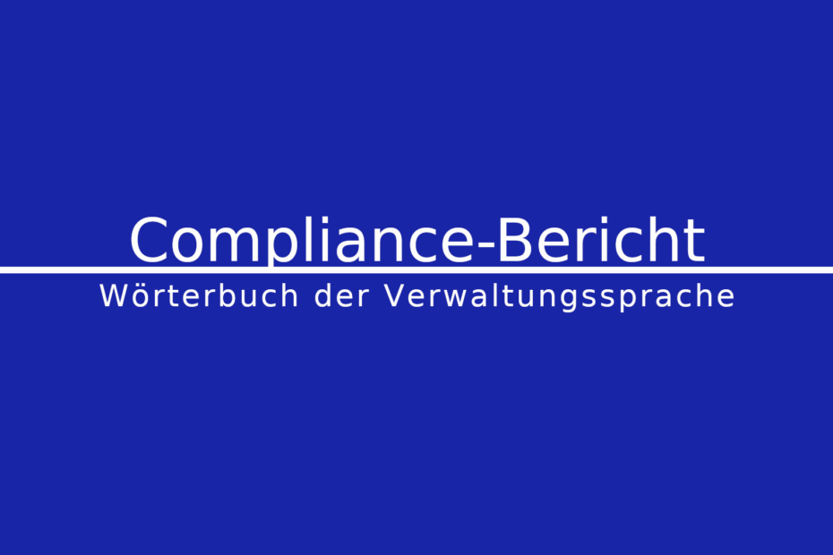 Was ist ein Compliance-Bericht?