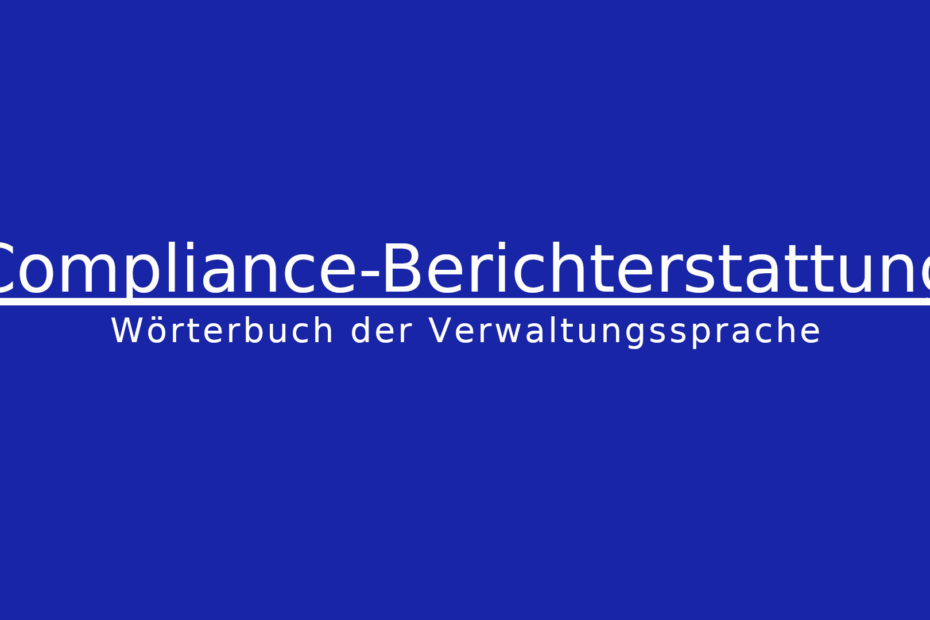 Was ist eine Compliance-Berichterstattung?