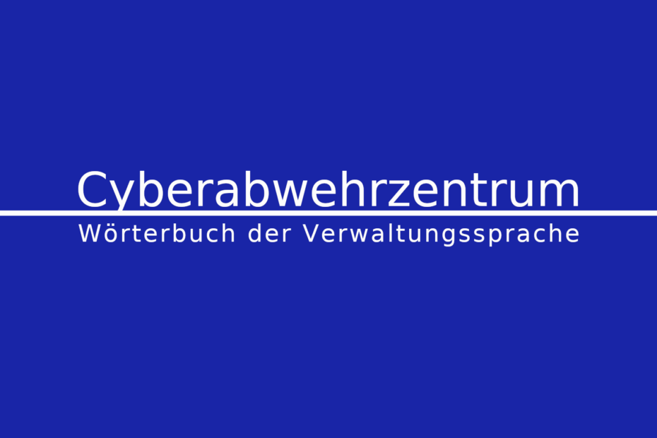 Was ist ein Cyberabwehrzentrum?